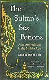 The sultan's sex potions : Arab aphrodisiacs in the Middle Ages