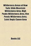 Wilderness Areas of New York: Slide Mountain Wilderness Area, High Peaks Wilderness Area, Five Ponds Wilderness Area, Saint Regis Canoe Area-