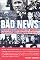 Bad News: The Decline of Reporting, the Business of News, and the Danger to Us All