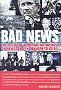 Bad News: The Decline of Reporting, the Business of News, and the Danger to Us All