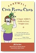 Farewell, Club Perma-Chub: A Sugar Addict's Guide to Easy Weight Loss