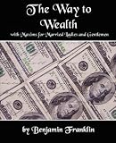 The Way to Wealth with Maxims for Married Ladies and Gentlemen