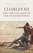 Charles XII and the Collapse of the Swedish Empire: 1682-1719 (English Edition)