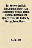 SQL Keywords: Null, Join, Select, Insert, Set Operations, Where, Delete, Update, Hierarchical Query, Truncate, Order By, Merge, From �摜
