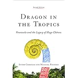 dragon in the tropics venezuela and the legacy of hugo chavez latin america initiative