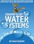 Country and Cottage Water Systems: A Complete Out-of-the-City Guide to On-Site Water and Sewage Systems, Including Pumps, Plumbing, Water Purification and Alternative Toilets
