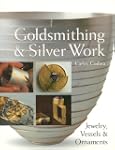 Goldsmithing & Silver Work: Jewelry,...
