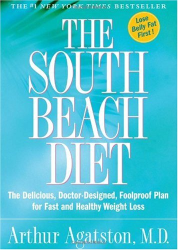 The South Beach Diet: The Delicious, Doctor-Designed, Foolproof Plan for Fast and Healthy Weight Loss