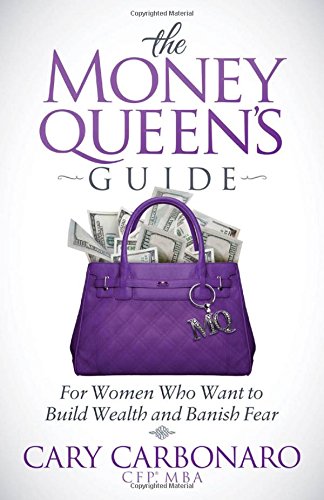 The Money Queen's Guide: For Women Who Want to Build Wealth and Banish Fear