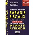 Guide critique et s�lectif des paradis fiscaux : Strat�gies de d�fiscalisation en toute l�galit� des personnes physiques en France et � l'�tranger