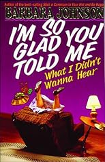 I'm So Glad You Told Me What I Didn't Wanna Hear
