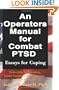 An Operators Manual for Combat PTSD: Essays for Coping