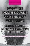 Cocaine, Death Squads, and the War on Terror: U.S. Imperialism and Class Struggle in Colombia