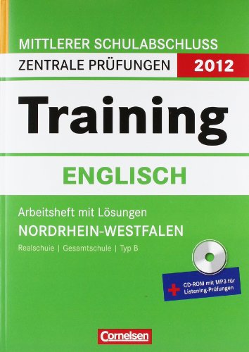 Cornelsen (B.I.) Zentrale Pr&uuml;fungen 2012: Training Englisch. Mittlerer Schulabschluss Nordrhein-Westfalen. Arbeitsheft mit L&ouml;sungen. Inkl. CD-ROM