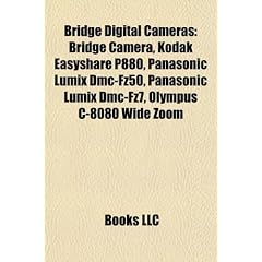 Bridge Digital Cameras: Bridge Camera, Kodak Easyshare P880, Panasonic Lumix DMC-Fz50, Panasonic Lumix DMC-Fz7, Olympus I8080 Wide Zoom
