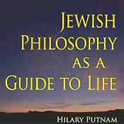 Jewish Philosophy as a Guide to Life: Rosenzweig, Buber, Levinas, Wittgenstein (The Helen and Martin Schwartz Lectures in Jewish Studies) | [Hilary Putnam]