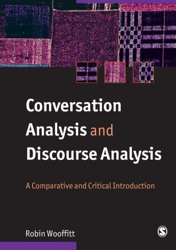 Conversation Analysis and Discourse Analysis: A Comparative and Critical Introduction by Robin Wooffitt (2005-04-23)