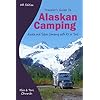 Traveler's Guide to Alaskan Camping: Alaska and Yukon Camping With RV or Tent (Traveler's Guide series)