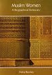 Muslim Women a Biographical Dictionary