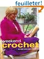 Weekend Crochet: 25 Chic and Easy Projects