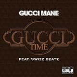 Gucci Time (Feat. Swizz Beatz) [Explicit Album Version]