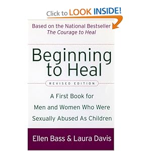 Beginning to Heal (Revised Edition): A First Book for Men and Women Who Were Sexually Abused As Children Ellen Bass and Laura Davis