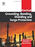Practical Grounding, Bonding, Shielding and Surge Protection (Practical Professional Books)