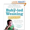 The Baby-led Weaning Cookbook: Over 130 delicious recipes for the whole family to enjoy