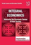 Integral economics : releasing the economic genius of your society