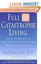 Full Catastrophe Living: Using the Wisdom of Your Body and Mind to Face Stress, Pain, and Illness