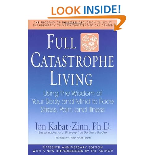 Full Catastrophe Living: Using the Wisdom of Your Body and Mind to Face Stress, Pain, and Illness