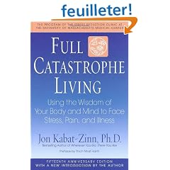 Full Catastrophe Living: Using the Wisdom of Your Body and Mind to Face Stress, Pain, and Illness