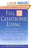 Full Catastrophe Living: Using the Wisdom of Your Body and Mind to Face Stress, Pain, and Illness