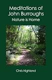 Meditations of John Burroughs: Nature is Home