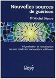Nouvelles sources de gu�rison : R�g�n�ration et revitalisation par une m�decine du troisi�me mill�naire