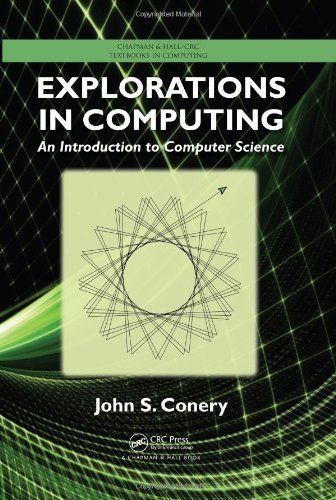 Explorations in Computing: An Introduction to Computer Science (Chapman & Hall/CRC Textbooks in Computing) by John S. Conery (2010-10-29)