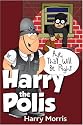 Aye That Will Be Right: Harry the Polis