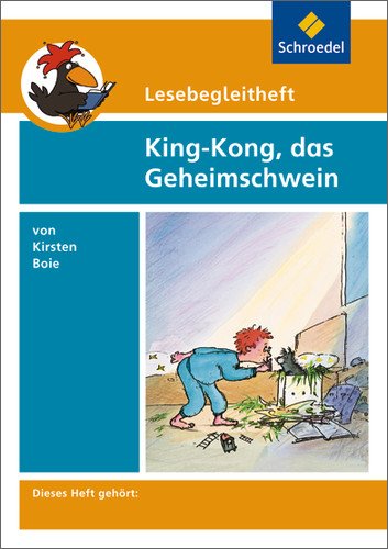 Schroedel Lesebegleithefte zu Ihrer Klassenlekt&uuml;re: Kirsten Boie 'King-Kong, das Geheimschwein', Lesebegleitheft