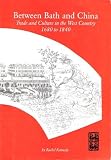 Between Bath and China : trade and culture in the West Country 1680 to 1840
