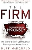 The Firm: The Inside Story of McKinsey, The World's Most Controversial Management Consultancy