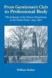 From Gentleman's Club to Professional Body: The Evolution of the History Department in the United States, 1940-1980