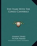 Five Years with the Congo Cannibals