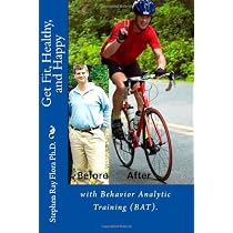 Get Fit, Healthy, and Happy with Behavior Analytic Training (BAT).