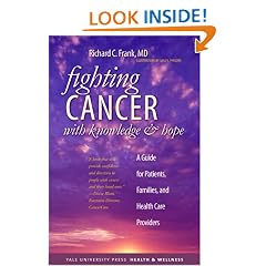 Fighting Cancer with Knowledge and Hope: A Guide for Patients, Families, and Health Care Providers (Yale University Press Health & Wellness)