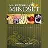 The Million Dollar Mindset: How to Harness Your Internal Force to Live the Lifestyle You Deserve