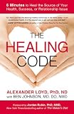 The Healing Code: 6 Minutes to Heal the Source of Your Health, Success, or Relationship Issue