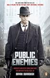 Public Enemies: America`s Greatest Crime Wave and the Birth of the FBI, 1933-34