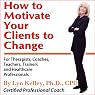 How to Motivate Your Clients to Change