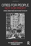 Cities for people, not for profit : critical urban theory and the right to the city