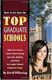 How to Get into the Top Graduate Schools: What You Need to Know about Getting into Law, Medical, and Other Ivy League Schools Explained Simply